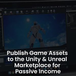 Publish Game Assets to the Unity & Unreal Marketplace for Passive Income Alpha Academy (PC / Mobile) Key GLOBAL