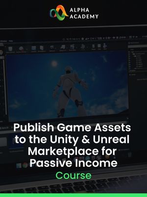 Publish Game Assets to the Unity & Unreal Marketplace for Passive Income Alpha Academy (PC / Mobile) Key GLOBAL